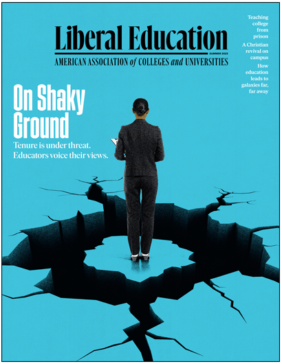 Liberal Education Summer 2023: On Shaky Ground: Tenure is under threat. Educators voice their views.